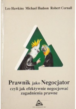 Prawnik jako negocjator czyli jak efektywnie negocjować zagadnienia prawne