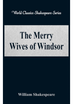 The Merry Wives of Windsor (World Classics Shakespeare Series)