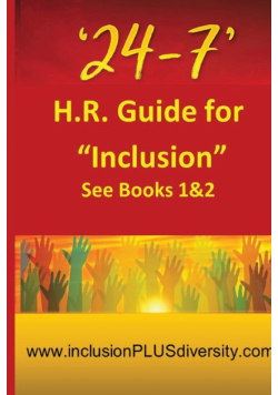 '24-7' H.R.Guide for "Inclusion" See Books 1&2