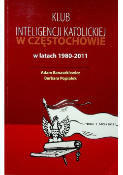 Klub inteligencji katolickiej w Częstochowie w latach 1980 - 2011
