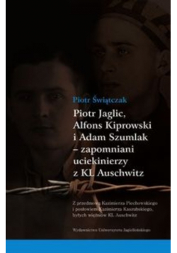 Jaglic Alfons Kiprowski i Adam Szumlak zapomniani uciekinierzy z KL Auschwitz