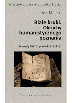 Białe kruki. Okruchy humanistycznego poznania