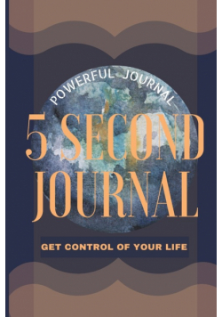 5 Second Journal Get Control of your life Powerful Journal