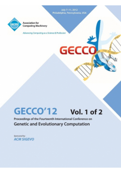 Gecco 12 Proceedings of the Fourteenth International Conference on Genetic and Evolutionary Computation V1