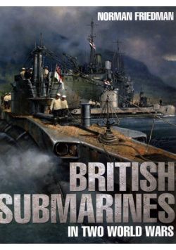 British Submarines in Two World Wars