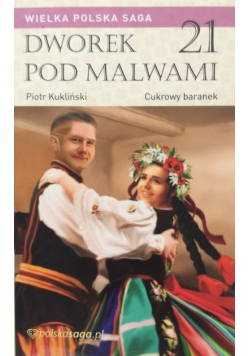 Wielka Polska Saga Dworek pod malwami Tom 21 Cukrowy baranek