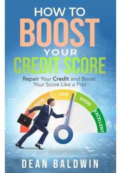 How to Boost Your Credit Score - Repair Your Credit and Boost Your Score Like a Pro!