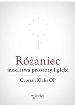 Różaniec modlitwa prostoty i głębi