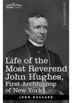 Life of the Most Reverend John Hughes, First Archbishop of New York