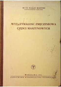 Wytrzymałość zmęczeniowa części maszynowych