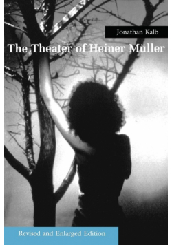 The Theater of Heiner Muller, Revised and Enlarged Edition