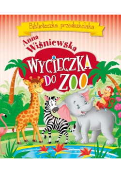 Biblioteczka przedszkolaka. Wycieczka do ZOO