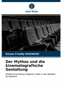 Der Mythos und die kinematografische Gestaltung