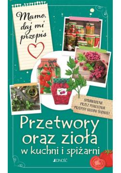 Przetwory oraz zioła w kuchni i spiżarni