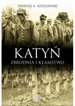 Katyń Zbrodnia i kłamstwo