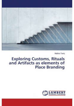 Exploring Customs, Rituals and Artifacts as elements of Place Branding