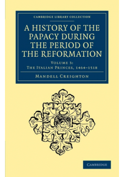 A History of the Papacy During the Period of the Reformation