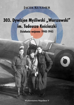 303 Dywizjon Myśliwski Warszawski im  Tadeusza Kościuszki