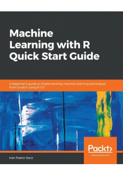 Machine Learning with R Quick Start Guide