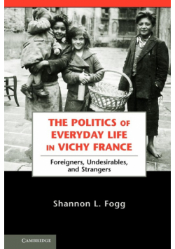 The Politics of Everyday Life in Vichy France