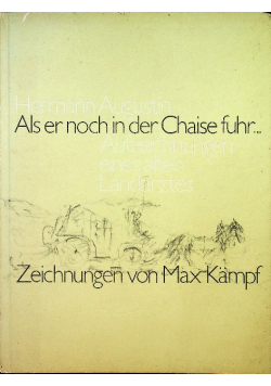 Als er noch in der chaise fuhr Aufzeichnungen eines alten Landarztes