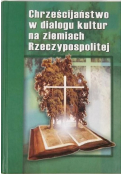 Chrześcijaństwo w dialogu kultur na ziemiach Rzeczypospolitej