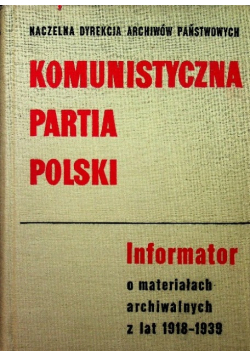 Komunistyczna partia Polski informator o materiałach archiwalnych z lat 1918 1939