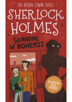 Klasyka dla dzieci Sherlock Holmes Tom 11 Skandal w Bohemii