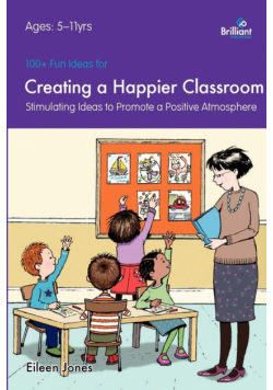 100+ Fun Ideas for Creating a Happier Classroom - Stimulating Ideas to Promote a Positive Atmosphere