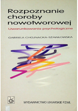 Rozpoznanie choroby nowotworowej Uwarunkowania psychologiczne
