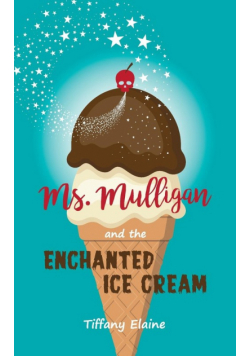 Ms. Mulligan and the Enchanted Ice Cream