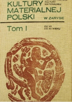 Historia kultury materialnej polski Tom I od VII do XII wieku