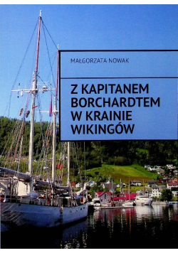 Z Kapitanem Borchardtem w Krainie Wikingów dedykacja autora