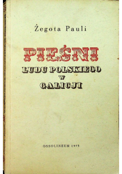 Pauli Żegota - Pieśni ludu polskiego w Galicji