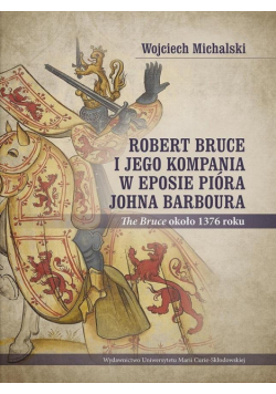 Robert Bruce i jego kompania w eposie pióra..