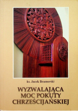 Wyzwalająca moc pokuty chrześcijańskiej