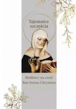 Tajemnica szczęścia. Modlitwy na cześć Ran...