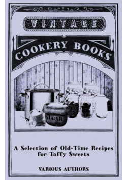 A Selection of Old-Time Recipes for Taffy Sweets