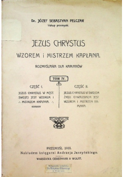 Jezus Chrystus wzorem i mistrzem kapłana Tom IV 1911r