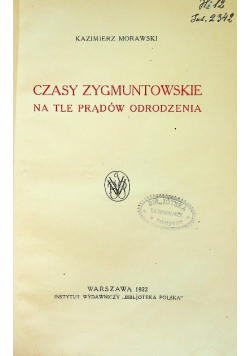 Czasy Zygmuntowskie na tle prądów odrodzenia 1922 r.