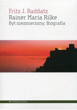 Rainer Maria Rilke Byt niezmierzony Biografia