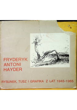 Fryderyk Antoni Hayder Rysunek tusz i grafika z lat 1945 do 1985