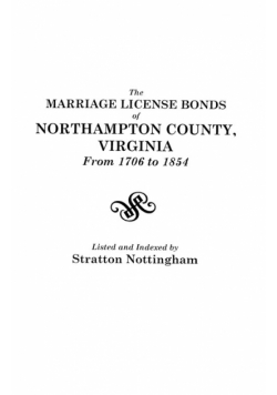 Marriage License Bonds of Northampton County, Virginia from 1706 to 1854