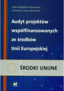 Sputowski Jerzy - Audyt projektów współfinansowanych ze środków Unii Europejskiej