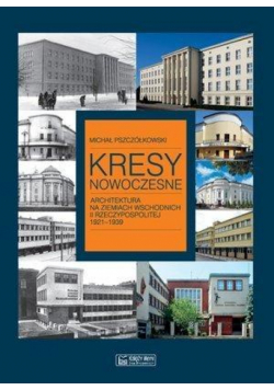 Kresy nowoczesne. Architektura na ziem. wsch.II RP