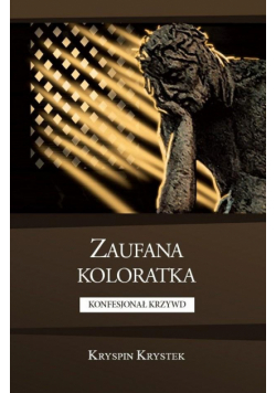 Zaufana koloratka. Konfesjonał krzywd