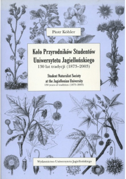Koło Przyrodników Studentów Uniwersytetu Jagiellońśkiego 130 lat tradycji ( 1873 - 2003 )