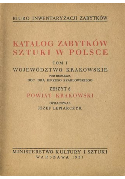 Katalog zabytków sztuki w Polsce Tom 1 Powiat Krakowski Zeszyt 6