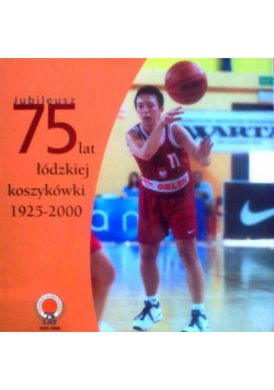 Jubileusz 75 lat łódzkiej koszykówki