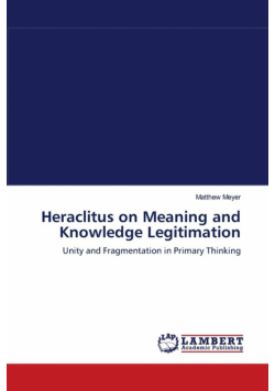 Heraclitus on Meaning and Knowledge Legitimation